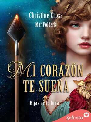 cover image of Mi corazón te sueña (Hijas de la luna 1)